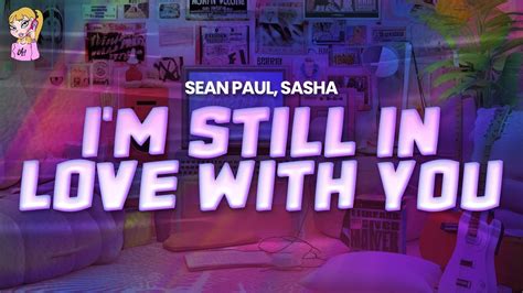 Sean Paul Feat Sasha I M Still In Love Lyrics Youtube