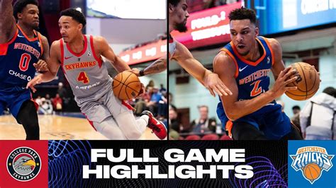 Westchester Knicks Vs College Park Skyhawks Game Highlights Youtube