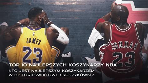 Ranking Top Najlepszych Koszykarzy W Historii Nba