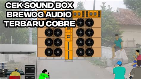 Cek Sound Brewog Audio Pakai Box Cobre YouTube