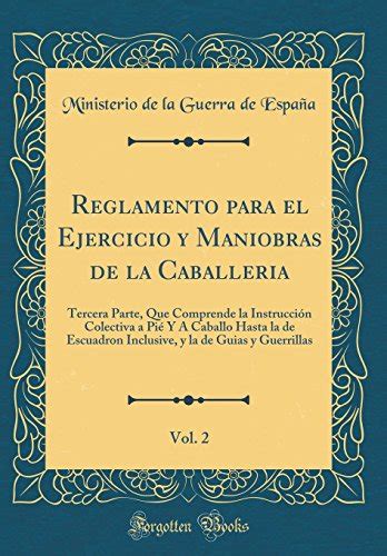 Reglamento Para El Ejercicio Y Maniobras De La Caballeria Vol 2