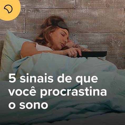 5 sinais de que você procrastina o sono Dicas para dormir 25