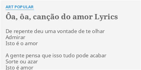 ÔA ÔA CANÇÃO DO AMOR LYRICS by ART POPULAR De repente deu uma