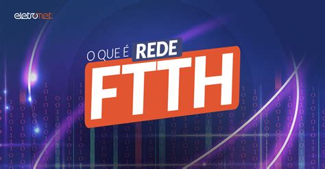 O Que Rede Ftth Eletronet