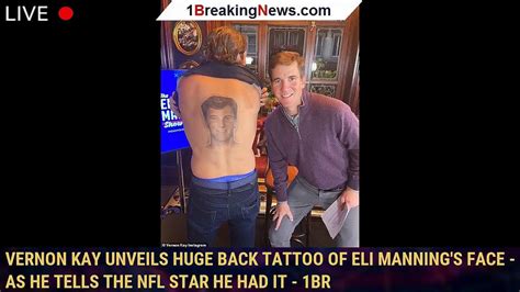 Vernon Kay Unveils Huge Back Tattoo Of Eli Manning S Face As He Tells