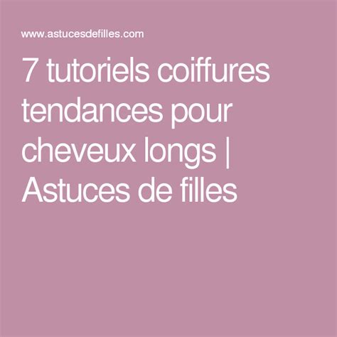 7 Tutoriels Coiffures Tendances Pour Cheveux Longs Coiffure Facile A