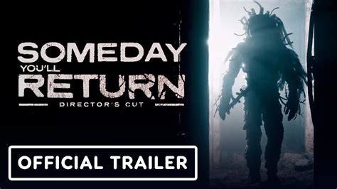 Someday You Ll Return Director S Cut Official Trailer Youtube