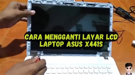 Cara Mengganti Layar LCD Laptop Asus X441S YouTube