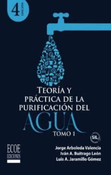 Libro TEORIA Y PRACTICA DE LA PURIFICACION DEL AGUA TOMO 1 De Jorge