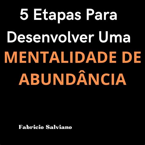 5 etapas para desenvolver uma mentalidade de abundância Fabricio