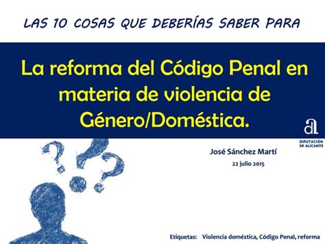 Las 10 Cosas Que Deberías Saber La Reforma Del Código Penal En Materia