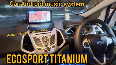 Ecosport Titanium Car Android Music System Fitting Ts Model Konnect