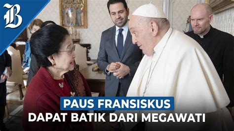 Megawati Bertemu Paus Fransiskus Bahas Toleransi Di Indonesia Youtube