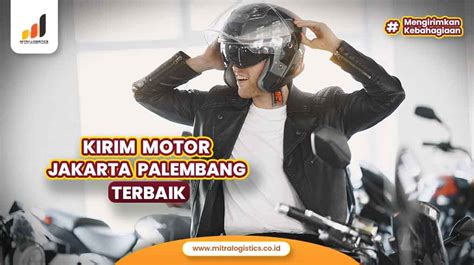 Kirim Motor Jakarta Palembang Terbaik Mitralogistics