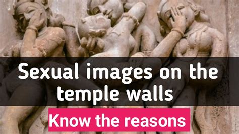 Sexual Sculpture On The Walls Of Temples The Reasons For Erotic Statues In Temples Youtube