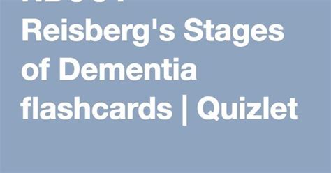 Nbcot Reisberg S Stages Of Dementia Flashcards Quizlet Nbcot Exam