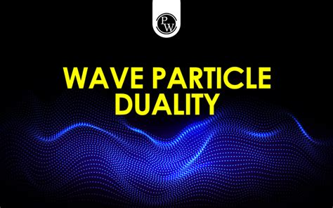 Wave Particle Duality