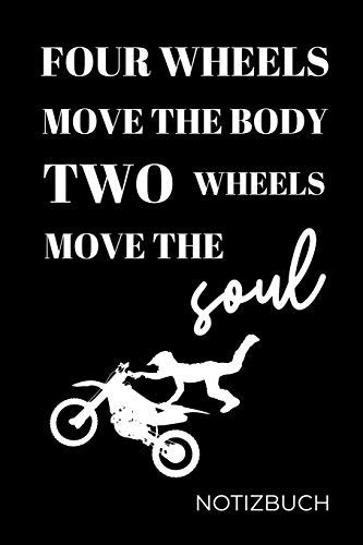 Four Wheels Move The Body Two Wheels Move The Soul A Notizbuch