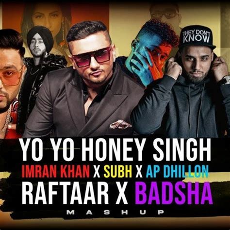 Stream Yo Yo Honey Singh X Imran Khan X Shubh X Ap Dhillon X Raftaar X