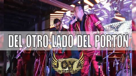 Del Otro Lado Del Porton La Joya Norteña En Vivo 2019 Youtube