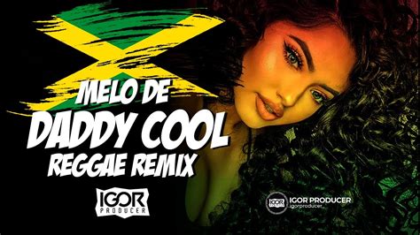 MELÔ DE DADDY COOL vs Reggae Remix 2024 igorproducer YouTube