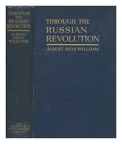 Through The Russian Revolution By Albert Rhys Williams Illustrated