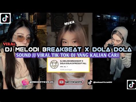 Dj Melodi Breakbeat X Dola Dola Express Ft All Viral Tik Tok Full