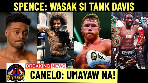 Spence Wasak Yan Si Tank Davis Canelo Umayaw Na Usyk Talo Si Canelo Kay Crawford Youtube