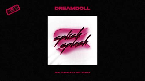 Dreamdoll Splish Splash Feat Cupcakke And Iggy Azalea [sata Nyuga