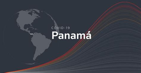 Panam Los Datos Gr Ficos Y Mapas M S Recientes Sobre El Coronavirus