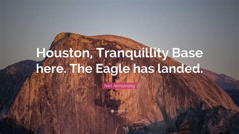 Neil Armstrong Quote Houston Tranquillity Base Here The Eagle Has