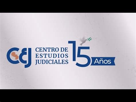 El Centro De Estudios Judiciales Cej Cumple A Os De Labor Youtube