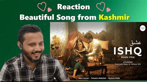 Ishq Music Film Reaction Faheem Abdullah Rauhan Malik Kashmir