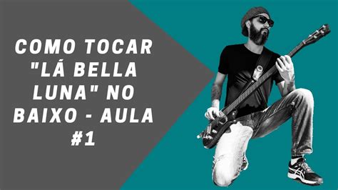 Como Tocar La Bella Luna Do Paralamas Do Sucesso No Baixo Aula 1