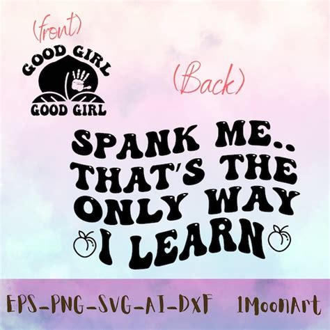 Spank Me Thats The Only Way I Learn Svg Etsy