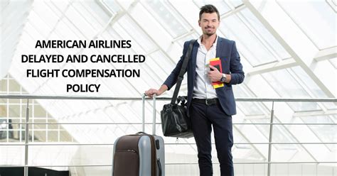 American Airlines Delayed And Cancelled Flight Compensation Policy