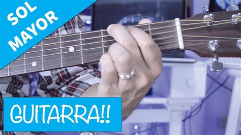 Como Tocar El Acorde De Sol Mayor En La Guitarra Youtube