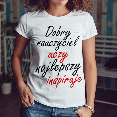 Dobry Nauczyciel Uczy Najlepszy Inspiruje Koszulka Damska Ceny I