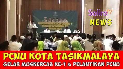 PCNU Kota Tasikmalaya Menggelar Muskercab Ke 1 Dan Pelantikan PCNU