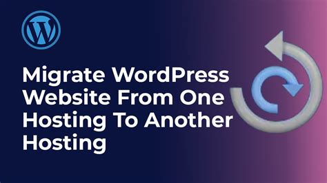 How To Migrate Wordpress Website From One Hosting To Another