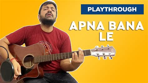 Apna Bana Le Bhediya 2022 Guitar Chords Playthrough