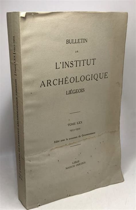 Collectif Bulletin de l institut archéologique Liégeois TOME LXX 19