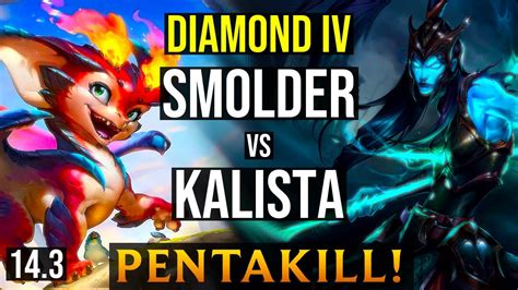 SMOLDER Vs KALISTA EUNE Diamond IV Patch 14 3 YouTube