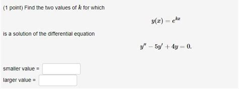 Solved Find The Two Values Of K For Which Y X Ekx Is A Chegg