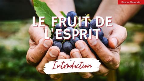 Le Fruit De L Esprit Introduction Youtube