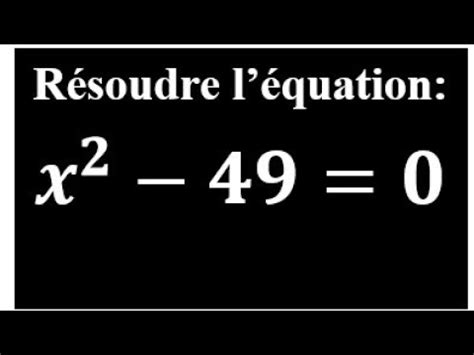 Résoudre l équation x 2 49 0 1er second degré factorisation produit