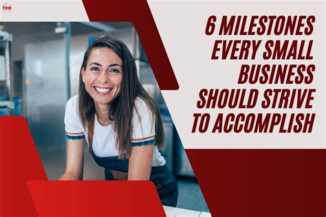 6 Milestones Small Business Should Strive To Accomplish The