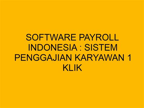 Software Payroll Indonesia Sistem Penggajian Karyawan 1 Klik