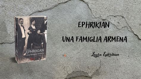 RECENSIONE EPHRIKIAN Una Famiglia Armena Di Laura Ephrikian Sognare