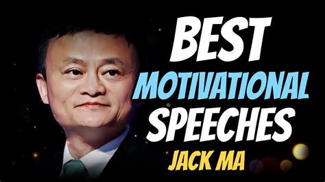 Jack Ma S Best Motivational Speeches Compilation YouTube